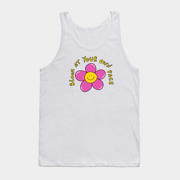 Bloom at your own place Tank Top by joyfulsmolthings